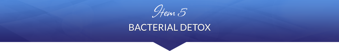 Item 5: Bacterial Detox