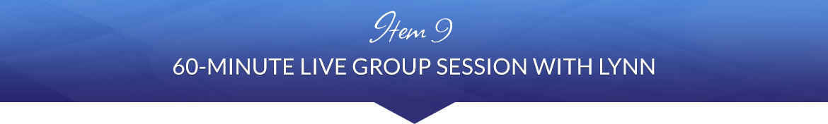 Item 9: 60-Minute Live Group Session with Lynn