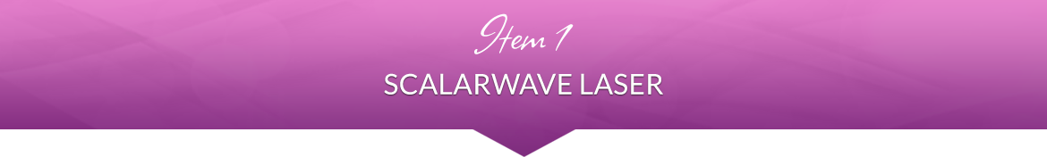 Item 1: One (1) ScalarWave Laser