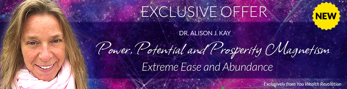 Welcome to Dr. Alison Kay's Special Offer Page: Power, Potential and PROSPERITY Magnetism