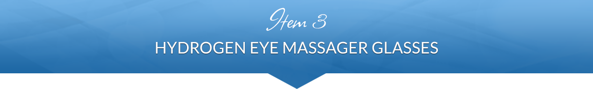 Item 3: Hydrogen Eye Massager Glasses