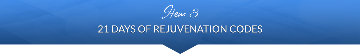 Item 3: 21 Days of Rejuvenation Codes