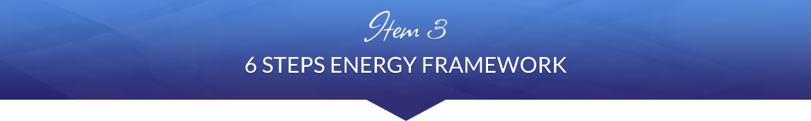 Item 3: 6 Steps Energy Framework
