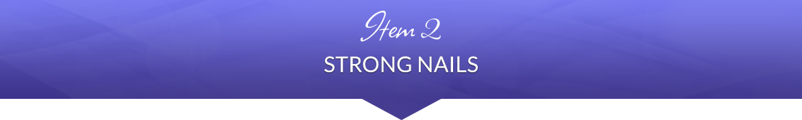 Item 2: Strong Nails
