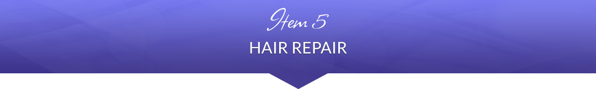 Item 5: Hair Repair