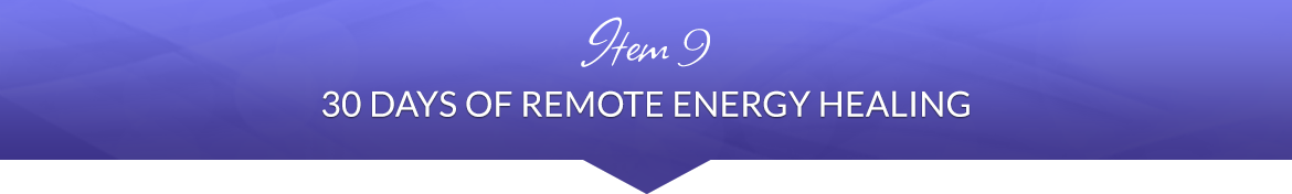 Item 9: 30 Days of Remote Energy Healing