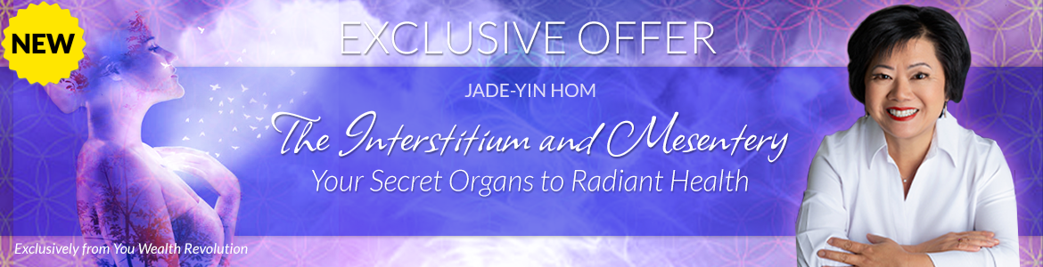 Welcome to Jade-Yin Hom's Special Offer Page: The Interstitium and Mesentery: Your Secret Organs to Radiant Health