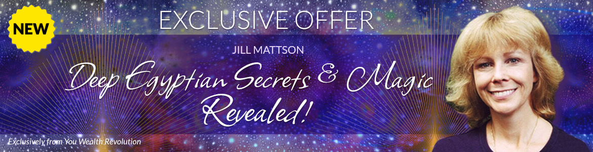 Welcome to Jill Mattson's Special Offer Page: Deep Egyptian Secrets & Magic — Revealed!