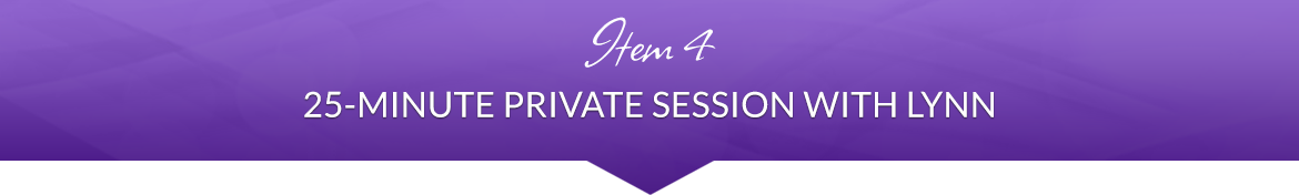 Item 4: 25-Minute Private Session with Lynn