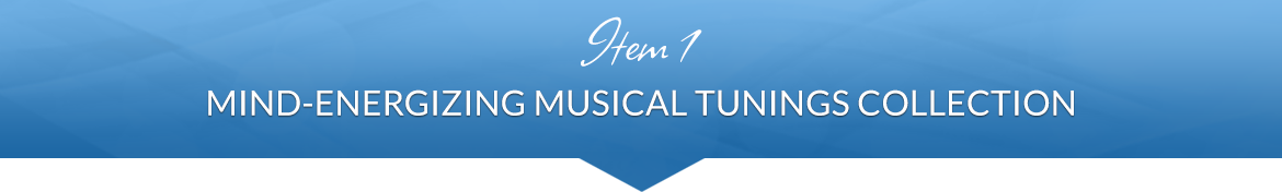Item 1: Mind-Energizing Musical Tunings Collection