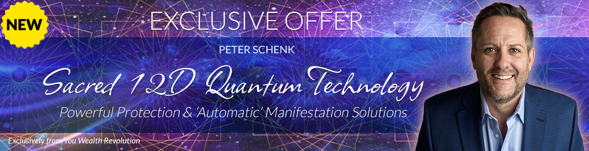 Welcome to Peter Schenk's Special Offer Page: Sacred 12D Quantum Technology: Powerful Protection and 'Automatic' Manifestation Solutions