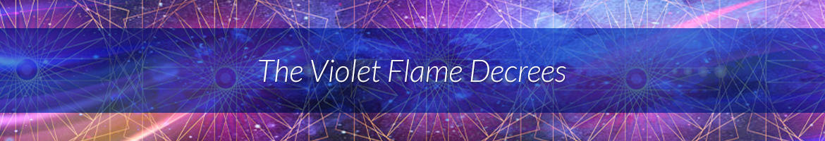 The Violet Flame Decrees