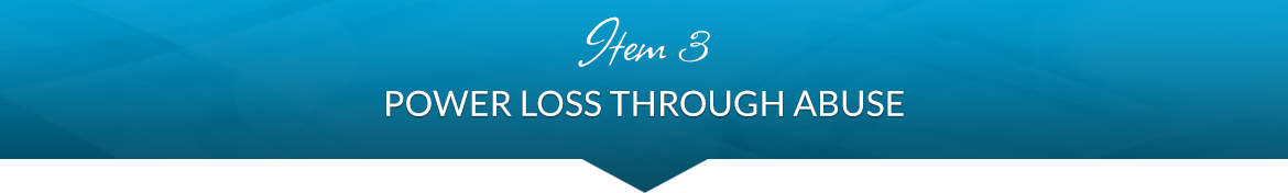 Item 3: Power Loss Through Abuse
