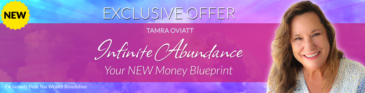 Welcome to Tamra Oviatt's Special Offer Page: Infinite Abundance: Your NEW Money Blueprint