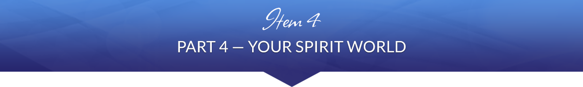 Item 4: Part 4 — Your Spirit World