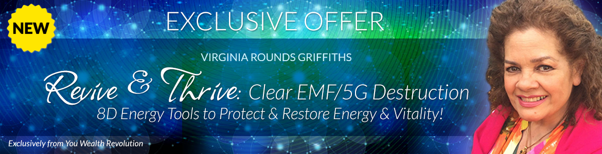 Welcome to Virginia Rounds Griffiths' Special Offer Page: REVIVE & THRIVE: Clear EMF/5G Destruction